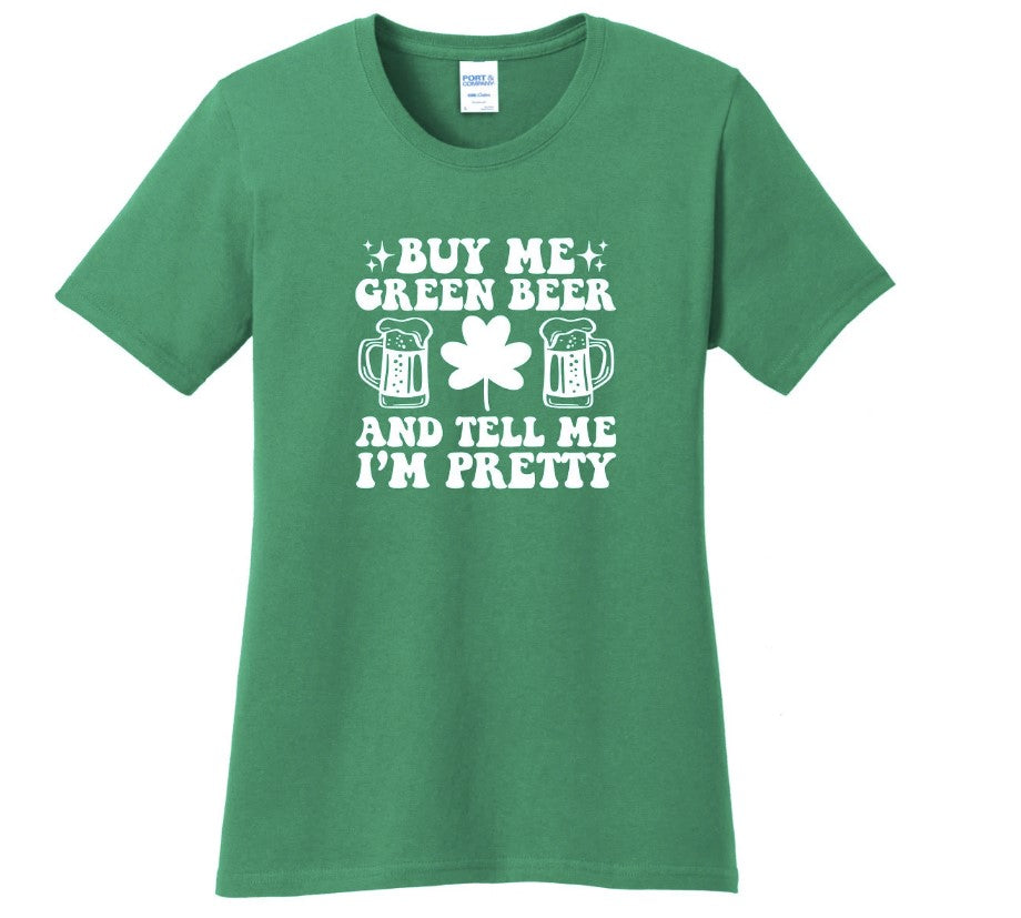 Buy Me Green Beer & Tell Me I'm Pretty | Green St Patrick’s Day Shirt | St. Patty’s Day | Funny T-Shirt | Irish Shirt