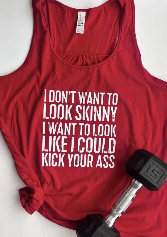 I Don’t Want To Look Skinny I Want To Look Like I Can Kick Your Ass Funny Workout Tank Fitness Gift Women’s Gym Motivation Racerback Red