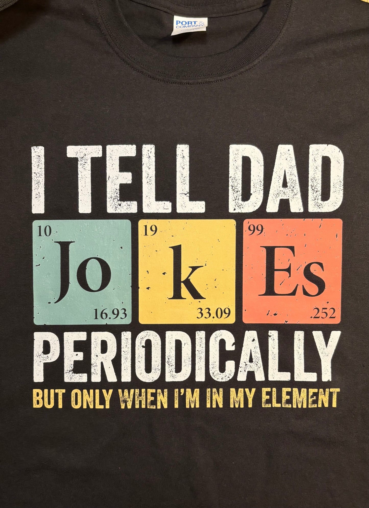 I Tell Dad Jokes Periodically T-Shirt