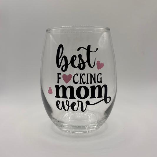 Best F*cking Mom Ever Wine Stemless Wine Glass – 15 oz
