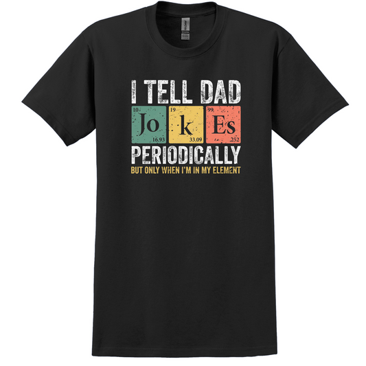 I Tell Dad Jokes Periodically T-Shirt