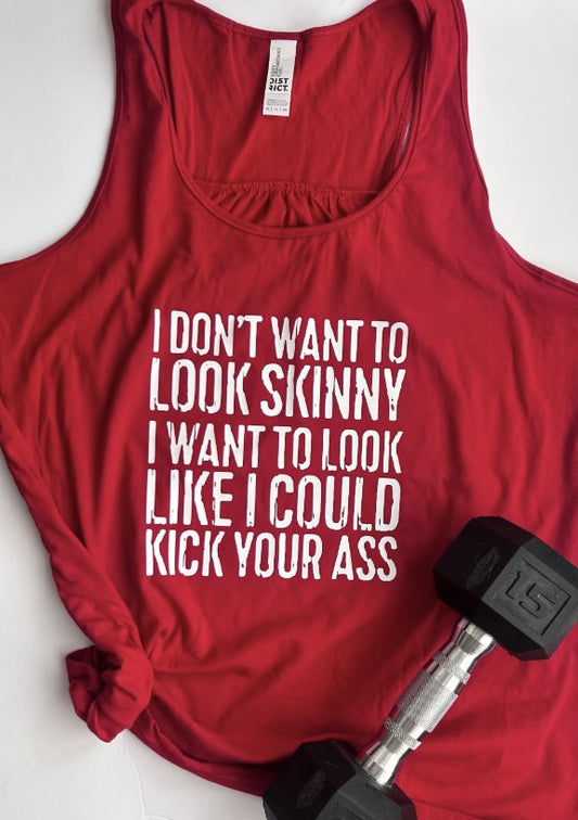 I Don’t Want To Look Skinny I Want To Look Like I Can Kick Your Ass Funny  Workout Tank Fitness Gift Women’s Gym Motivation Racerback Red